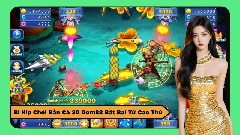 Bí Kíp Chơi Bắn Cá 3D Dom88 Bất Bại Từ Cao Thủ
